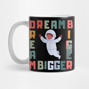 Dream bigger. Mug